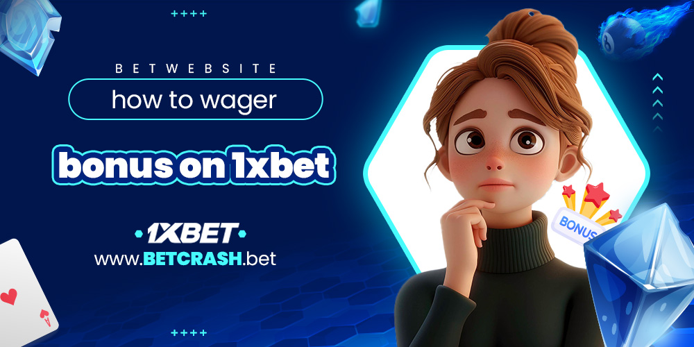 how to wager bonus on 1xbet